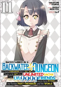 Backstabbed in a Backwater Dungeon: My Party Tried to Kill Me, But Thanks to an Infinite Gacha I Got LVL 9999 Friends and Am Out For Revenge (Manga) Vol. 11