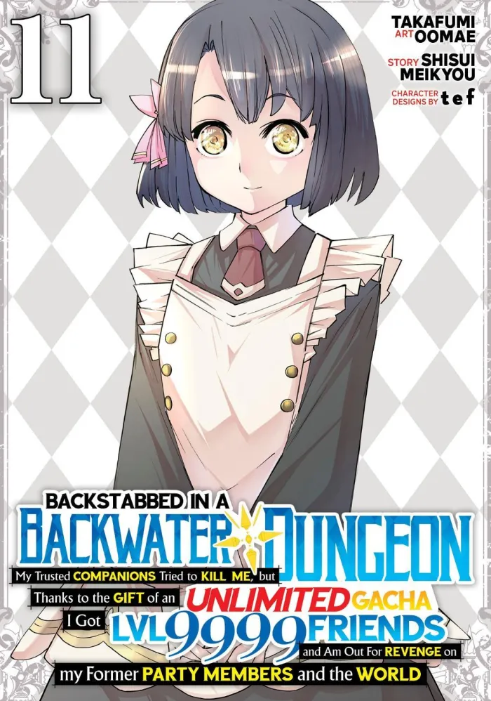 Backstabbed in a Backwater Dungeon: My Party Tried to Kill Me, But Thanks to an Infinite Gacha I Got LVL 9999 Friends and Am Out For Revenge (Manga) Vol. 11