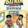 Batman and Robin and Howard