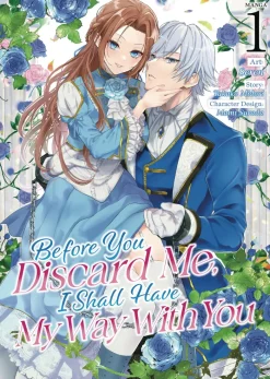 Before You Discard Me I Shall Have My Way Vol. 01