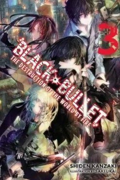 Black Bullet, Vol. 3 (light novel): The Destruction of the World by Fire