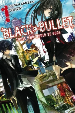 Black Bullet, Vol. 1 (Novel): Those Who Would Be Gods Novel
