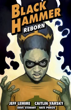 Black Hammer Volume 7: Reborn Part Three
