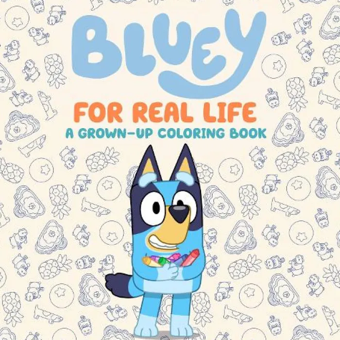 Bluey: For Real Life: A Grown-Up Coloring Book