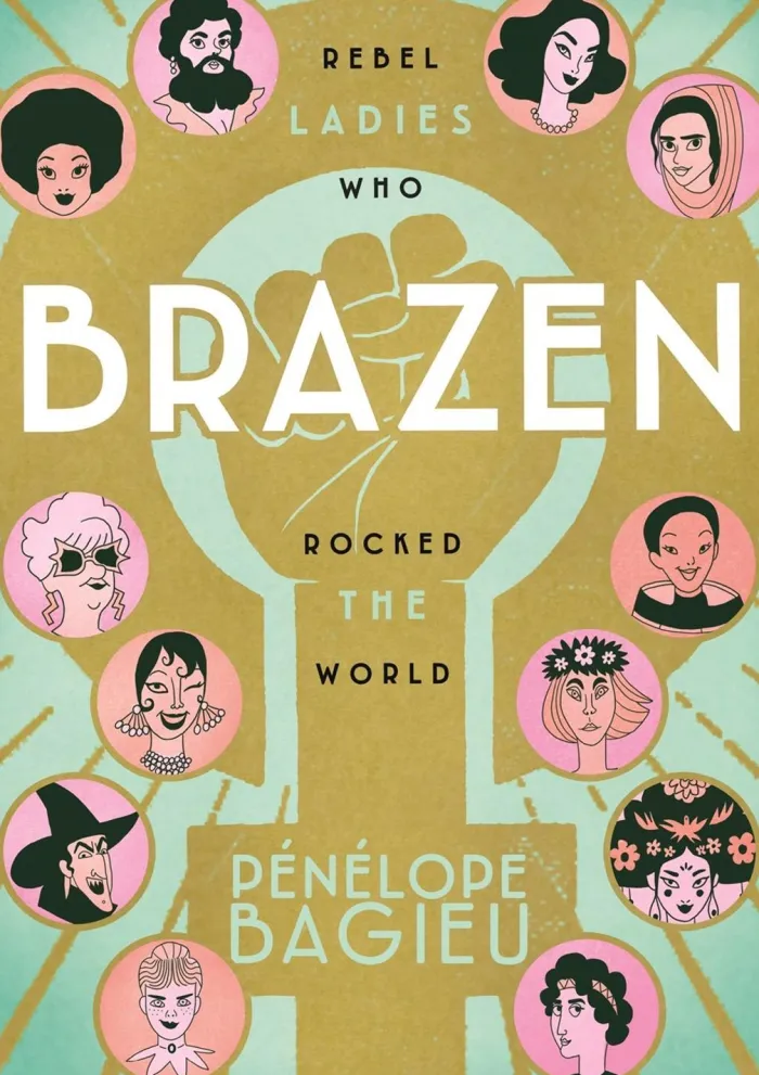 Brazen: Rebel Ladies Who Rocked the World