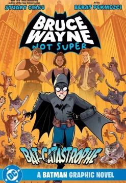 Bruce Wayne: Not Super: The Bat-Catastrophe