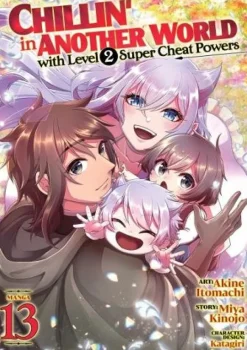 Chillin' in Another World with Level 2 Super Cheat Powers (Manga) Vol. 13