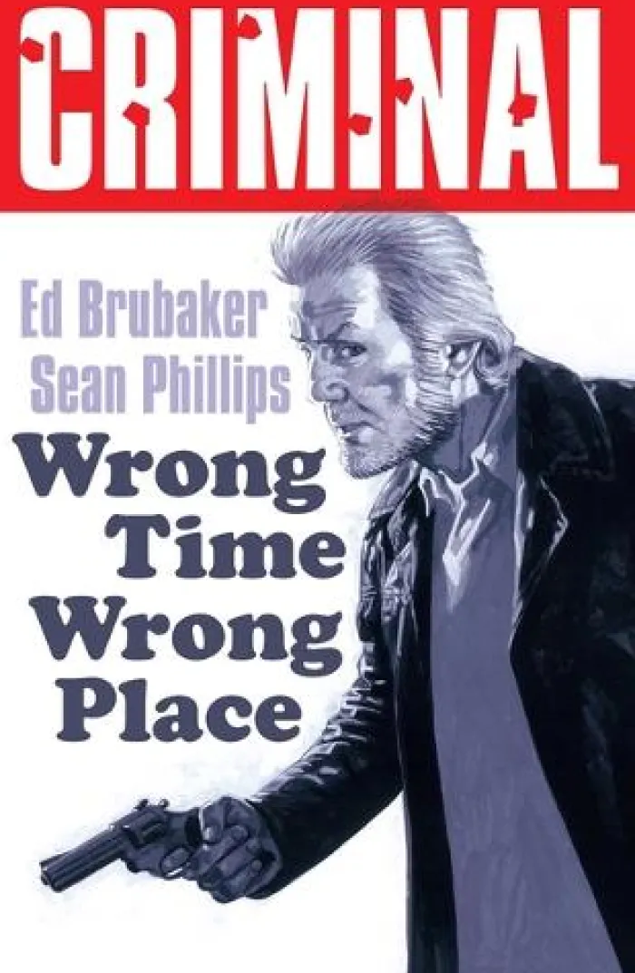 Criminal Volume 7: Wrong Place Wrong Time (New Edition)