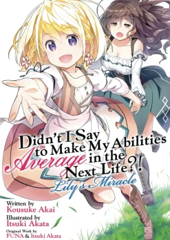 Didn't I Say to Make My Abilities Average in the Next Life?! Lily's Miracle (Light Novel)