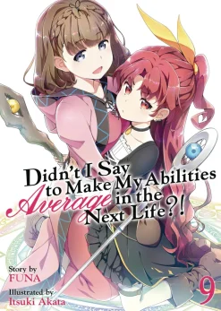 Didn't I Say to Make My Abilities Average in the Next Life?! (Light Novel) Vol. 9