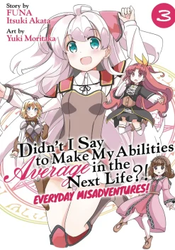 Didn't I Say to Make My Abilities Average in the Next Life?! Everyday Misadventures! (Manga) Vol. 3