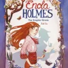 Enola Holmes: The Graphic Novels: The Case of the Missing Marquess, The Case of the Left-Handed Lady, and The Case of the Bizarre Bouquets