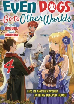 Even Dogs Go to Other Worlds: Life in Another World with My Beloved Hound Vol. 4
