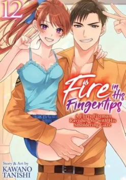 Fire in His Fingertips: A Flirty Fireman Ravishes Me with His Smoldering Gaze Vol. 12