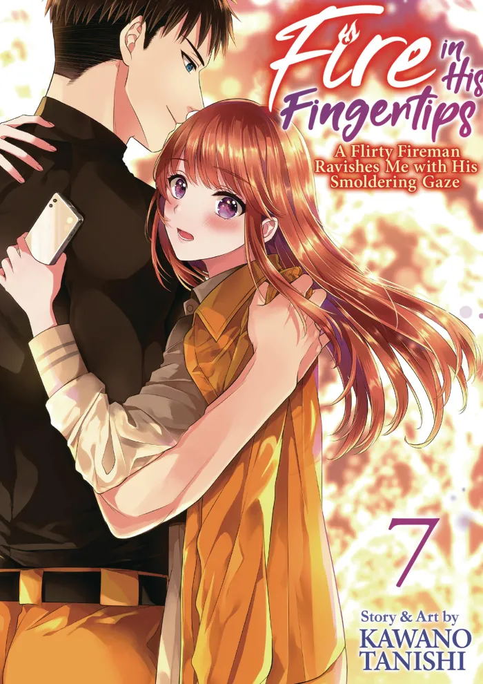 Fire in His Fingertips: A Flirty Fireman Ravishes Me with His Smoldering Gaze Vol. 7