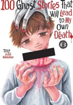 100 Ghost Stories That Will Lead to My Own Death Vol. 6