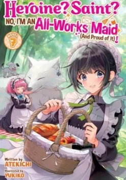Heroine? Saint? No, I'm an All-Works Maid (And Proud of It)! (Light Novel) Vol. 7