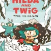 Hilda and Twig: Wake the Ice Man