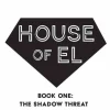 House of El Book One: The Shadow Threat