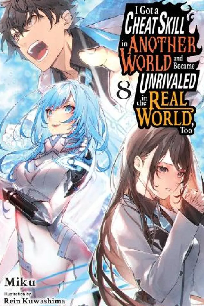 I Got a Cheat Skill in Another World and Became Unrivaled in the Real World, Too, Vol. 8 (light novel)