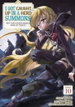 I Got Caught Up In a Hero Summons, but the Other World was at Peace! (Manga) Vol. 10