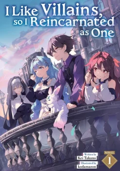 I Like Villains, so I Reincarnated as One (Light Novel) Vol. 1