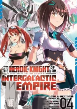 I'm the Heroic Knight of an Intergalactic Empire! (Manga) Vol. 4