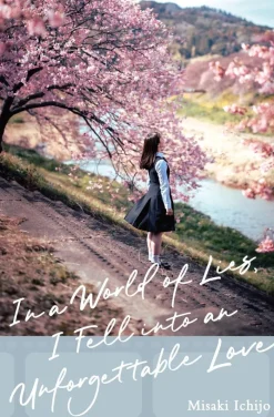 In a World of Lies, I Fell into an Unforgettable Love (Light Novel)