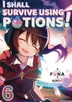 I Shall Survive Using Potions! Volume 6 (Light Novel)
