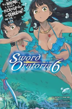 Is It Wrong to Try to Pick Up Girls in a Dungeon? On the Side: Sword Oratoria, Vol. 6 (light novel)