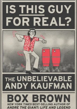 Is This Guy For Real?: The Unbelievable Andy Kaufman