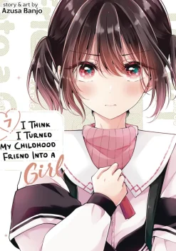I Think I Turned My Childhood Friend Into a Girl Vol. 7