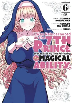 I Was Reincarnated as the 7th Prince so I Can Take My Time Perfecting My Magical Ability Vol. 6