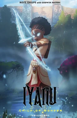 Iyanu: Child of Wonder Volume 1