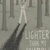 Lighter Than My Shadow