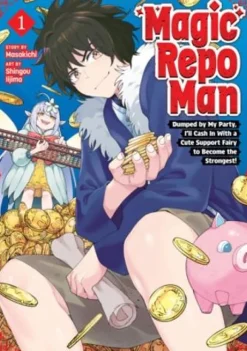 Magic Repo Man: Dumped by My Party, I'll Cash In With a Cute Support Fairy to Become the Strongest! Vol. 1