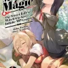 Making Magic: The Sweet Life of a Witch Who Knows an Infinite MP Loophole: Volume 6 (Light Novel)