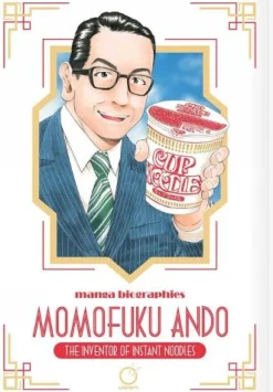 Manga Biographies: Momofuku Ando - The Inventor of Instant Noodles