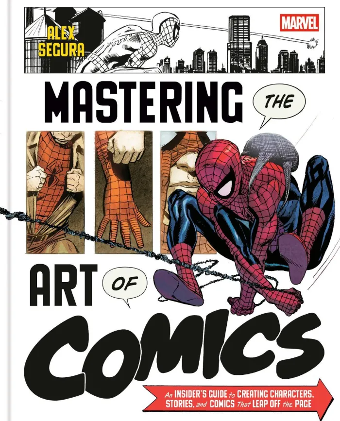 Marvel's Mastering the Art of Comics: An Insider's Guide to Creating Characters, Stories, and Comics That Leap Off the Page