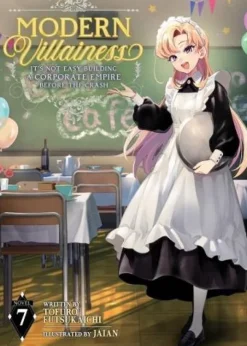 Modern Villainess: It's Not Easy Building a Corporate Empire Before the Crash (Light Novel) Vol. 7