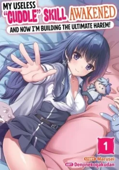 My Useless "Cuddle" Skill Awakened, and Now I'm Building the Ultimate Harem! Vol. 1