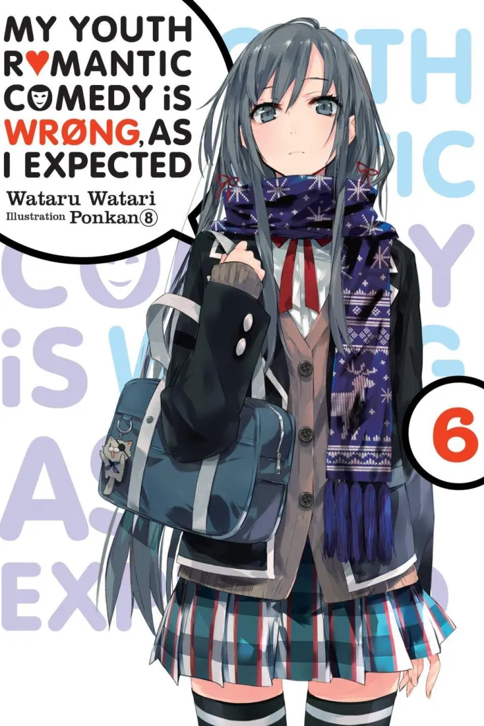 My Youth Romantic Comedy Is Wrong, As I Expected, Vol. 6 (light novel)
