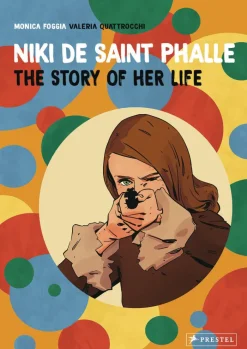 Niki de Saint Phalle: The Story of her Life
