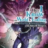 Only I Know the World Is Ending and Getting Killed by Rampaging Beasts Only Makes Me Stronger Vol. 2