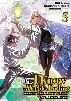 Only I Know the World Is Ending and Getting Killed by Rampaging Beasts Only Makes Me Stronger (Manga) Vol. 5