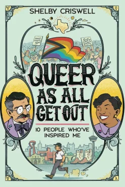 Queer As All Get Out: 10 People Who've Inspired Me