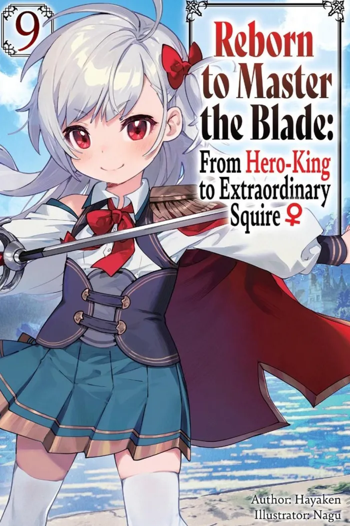 Reborn to Master the Blade: From Hero-King to Extraordinary Squire, Vol. 9 (light novel)