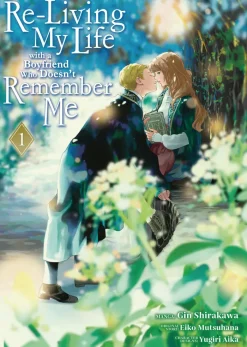 Re-Living My Life with a Boyfriend Who Doesn't Remember Me Vol. 1