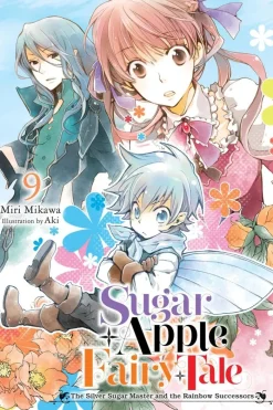 Sugar Apple Fairy Tale, Vol. 9 (light novel): The Silver Sugar Master and the Rainbow Successors