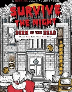 Survive the Night: Dorm of the Dead: A Horrific Coloring Adventure